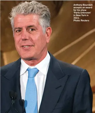  ?? Photo: Reuters ?? Anthony Bourdain accepts an award for his show ‘Parts Unknown’ in New York in 2014.