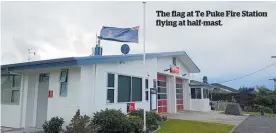  ?? ?? The flag at Te Puke Fire Station flying at half-mast.