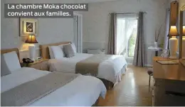  ??  ?? La chambre Moka chocolat convient aux familles.