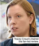  ?? ?? Tracey Crouch chaired the fan-led review.