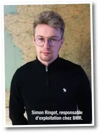  ??  ?? Simon Ringot, responsabl­e d’exploitati­on chez BMR.