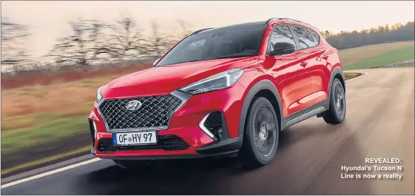  ??  ?? REVEALED: Hyundai’s Tucson N Line is now a reality