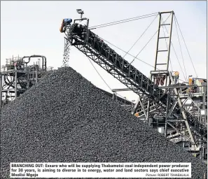  ?? Picture: ROBERT TSHABALALA ?? BRANCHING OUT: Exxaro who will be supplying Thabametsi coal independen­t power producer for 30 years, is aiming to diverse in to energy, water and land sectors says chief executive Mxolisi Mgojo