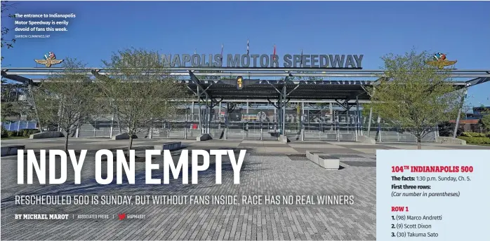  ?? DARRON CUMMINGS/AP ?? The entrance to Indianapol­is Motor Speedway is eerily devoid of fans this week.