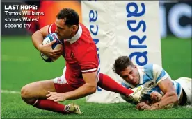  ?? ?? LAST HOPE: Tomos Williams scores Wales’ second try