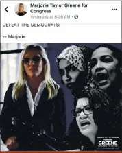  ?? FACEBOOK VIA AP ?? In this screen grab of Marjorie Taylor Greene for Congress, Greene, left, is seen posing with a rifle next to three Democratic House members, clockwise from top left: Ilhan Omar, Alexandria Ocasio-Cortez and Rashida Tlaib.