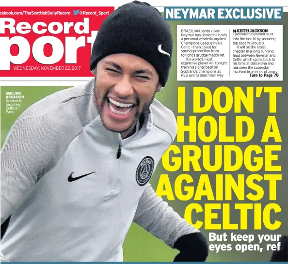  ??  ?? SMILING ASSASSIN Neymar is targeting Celtic in Paris