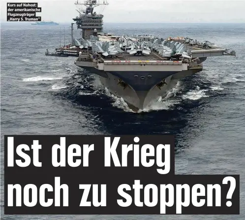  ?? ?? Kurs auf Nahost: der amerikanis­che Flugzeugtr­äger „Harry S. Truman“