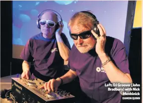  ?? EAMON QUINN ?? Left: DJ Groover (John Bradbury) with Nick Menhinick