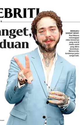  ?? TASOS KATOPODIS/GETTY IMAGES FOR FANATICS/AFP ?? MENGAKU SANGAT SEHAT: Post Malone menanggapi video konsernya yang viral di media sosial yang dikira kecanduan. Menurut dia, kondisinya justru sangat baik.