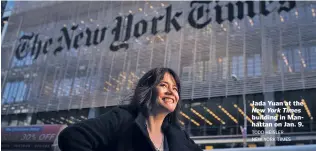  ?? TODD HEISLER NEW YORK TIMES ?? Jada Yuan at the New York Times building in Manhattan on Jan. 9.