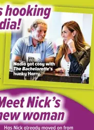  ??  ?? Nadia got cosy with The Bacheloret­te’s hunky Hharry.