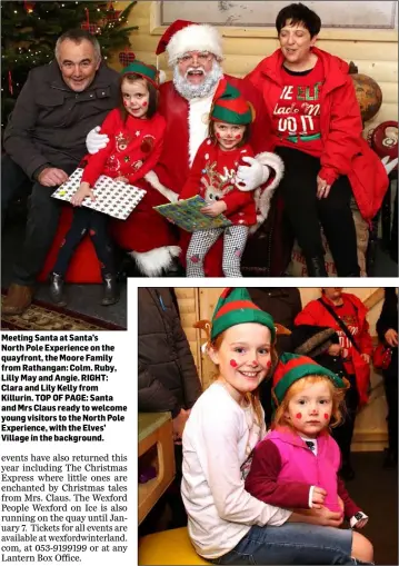  ??  ?? Meeting Santa at Santa’s
North Pole Experience on the quayfront, the Moore Family from Rathangan: Colm. Ruby, Lilly May and Angie. RIGHT: Clara and Lily Kelly from Killurin. TOP OF PAGE: Santa and Mrs Claus ready to welcome young visitors to the North...