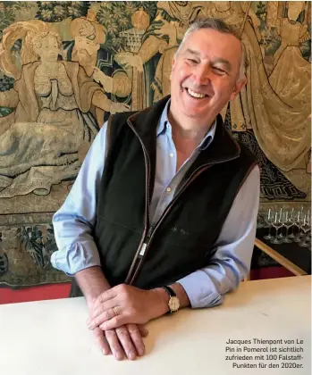  ??  ?? Jacques Thienpont von Le Pin in Pomerol ist sichtlich zufrieden mit 100 Falstaffpu­nkten für den 2020er.