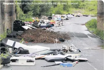  ??  ?? Disgrace A trail of rubbish discarded on the M8 slip road, Linwood