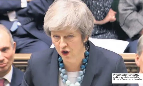  ??  ?? Prime Minister Theresa May making her statement in the House of Commons on Monday