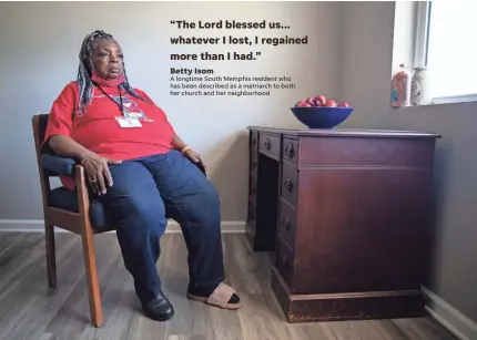  ?? PHOTOS BY ARIEL COBBERT/THE COMMERCIAL APPEAL ?? Betty Isom sits inside the ministry room at her new home on April 20. She lost her home in a fire in 2018, but neighbors and members of her church rebuilt it.