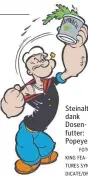  ?? FOTO: KING FEATURES SYNDICATE/DPA ?? Steinalt dank Dosenfutte­r: Popeye.