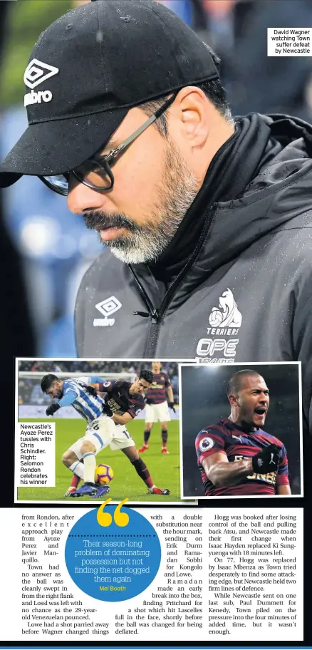  ??  ?? Newcastle’s Ayoze Perez tussles with Chris Schindler. Right: Salomon Rondon celebrates his winnerMel Booth David Wagner watching Town suffer defeat by Newcastle