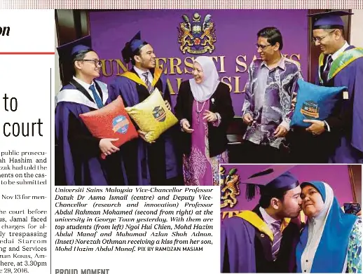  ?? PIX BY RAMDZAN MASIAM ?? Universiti Sains Malaysia Vice-Chancellor Professor Datuk Dr Asma Ismail (centre) and Deputy ViceChance­llor (research and innovation) Professor Abdul Rahman Mohamed (second from right) at the university in George Town yesterday. With them are top students (from left) Ngoi Hui Chien, Mohd Hazim Abdul Manaf and Muhamad Azlan Shah Adnan. (Inset) Norezah Othman receiving a kiss from her son, Mohd Hazim Abdul Manaf.