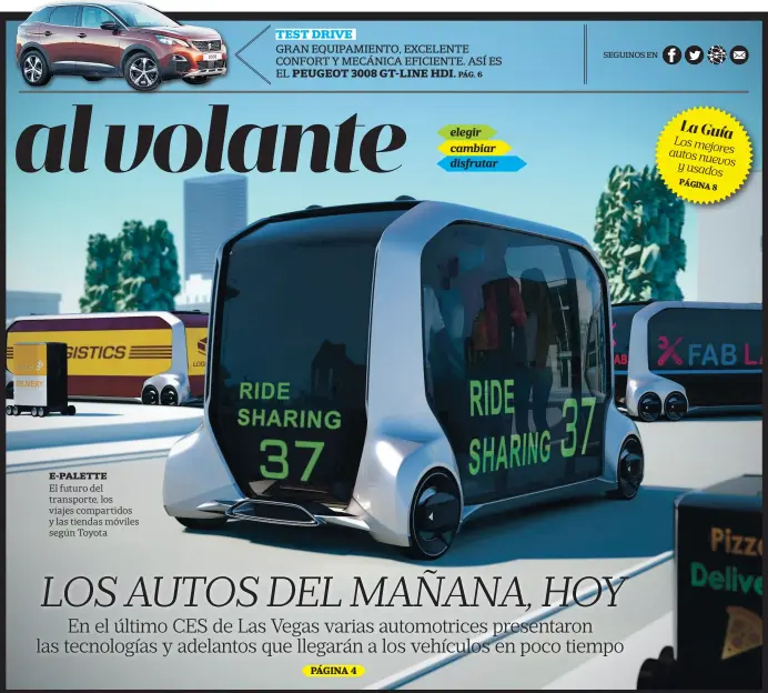  ??  ?? e-PALette El futuro del transporte, los viajes compartido­s y las tiendas móviles según Toyota