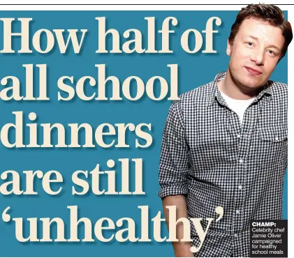  ??  ?? CHAMP: Celebrity chef Jamie Oliver campaigned for healthy school meals