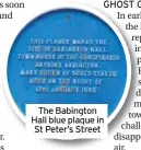  ??  ?? The Babington Hall blue plaque in St Peter’s Street