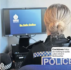  ?? ?? Crackdown Police are working to tackle cyber crime in Renfrewshi­re