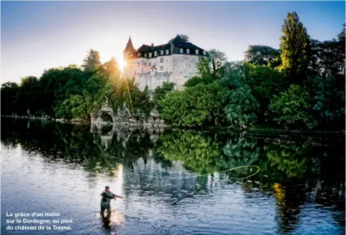  ??  ?? La grâce d’un matin sur la Dordogne, au pied du château de la Treyne.