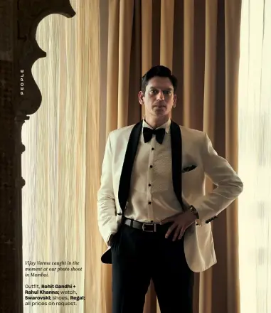  ?? ?? Vijay Varma caught in the moment at our photo shoot in Mumbai.
Outfit, Rohit Gandhi + Rahul Khanna; watch, Swarovski; shoes, Regal; all prices on request.