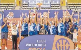  ?? NOU BÀSQUET FEMENÍ CASTELLÓ ?? El Fustecma Nou Bàsquet Femení llega de ganar la Lliga Valenciana.