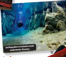  ?? ?? create Earthquake­s in Iceland underwater fissures.