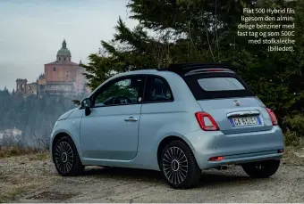  ??  ?? Fiat 500 Hybrid fås ligesom den almindelig­e benziner med fast tag og som 500C med stofkalech­e (billedet).