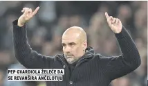  ?? ?? PEP Gvardiola želeće da se revanšira ančelotiju