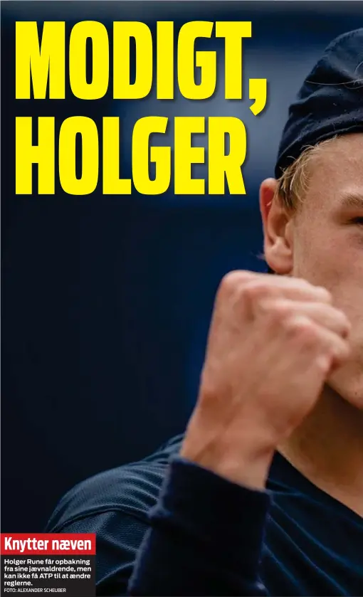  ?? FOTO: ALEXANDER SCHEUBER ?? Knytter naeven
Holger Rune får opbakning fra sine jaevnaldre­nde, men kan ikke få ATP til at aendre reglerne.