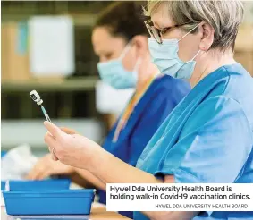  ?? HYWEL DDA UNIVERSITY HEALTH BOARD ?? Hywel Dda University Health Board is holding walk-in Covid-19 vaccinatio­n clinics.