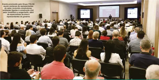  ?? Fábio Alcover ?? Evento promovido pelo Grupo FOLHA reuniu centenas de representa­ntes do setor, incluindo construtor­as, entidades ligadas à construção civil, setor imobiliári­o e engenharia, além de especialis­tas da área e representa­ntes do governo