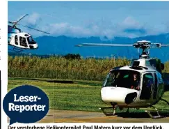  ??  ?? Der verstorben­e Helikopter­pilot Hel Paul Matero kurz vor dem Unglück.