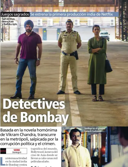  ??  ?? Saif Ali Khan, Neeraj Kabi y Radhika Apte. Siddiqui es el gánster Ganesh Gaitonde.