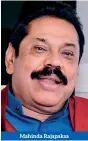  ??  ?? Mahinda Rajapaksa