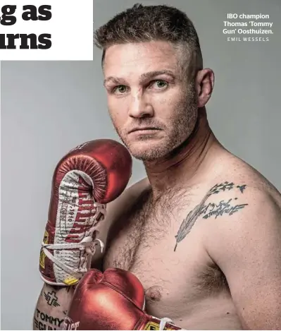  ?? EMIL WESSELS ?? IBO champion Thomas ‘Tommy Gun’ Oosthuizen.