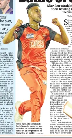  ?? PIC: IPL, BCCI ?? Umran Malik, who bowled really fast in the earlier games, has gone wicketless and conceded too many runs in the last few games and his form will be key for SRH.