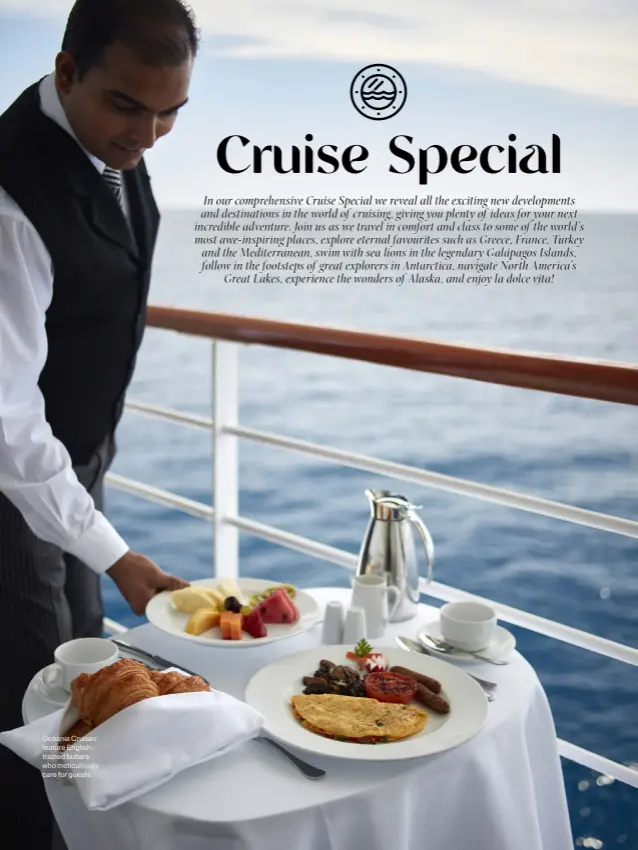  ?? ?? Oceania Cruises feature Englishtra­ined butlers who meticulous­ly care for guests.