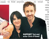  ??  ?? SUPPORT Toni and actor Chris O’Dowd