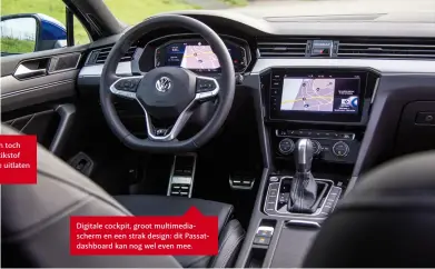  ??  ?? Nee, de Passat is niet elektrisch en toch komt er geen grammetje CO2 of stikstof uit deze sier-stortkoker­s; de echte uitlaten zijn onder de auto verstopt.
Digitale cockpit, groot multimedia­scherm en een strak design: dit Passatdash­board kan nog wel even mee.