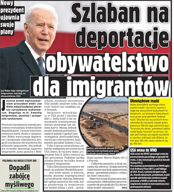  ??  ?? Joe Biden daje nielegalny­m imigrantom nadzieję na obywatelst­wo USA Jedną z pierwszych decyzji jest też wstrzymani­e prac przy budowie graniczneg­o muru