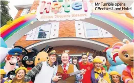  ??  ?? Mr Tumble opens CBeebies Land Hotel
