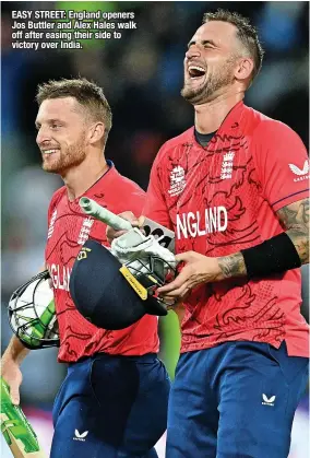  ?? ?? EASY STREET: England openers Jos Buttler and Alex Hales walk off after easing their side to victory over India.