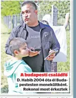  ??  ?? A budapesti családfő D. Habib 2004 óta él Budapestes­ten menekültké­nt.
Rokonai most érkeztek