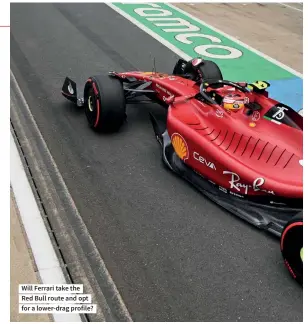  ?? ?? Will Ferrari take the
Red Bull route and opt for a lower-drag profile?